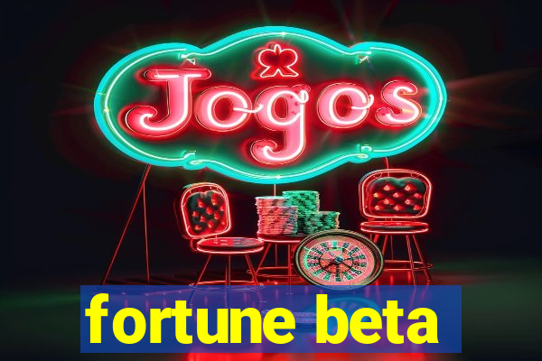 fortune beta